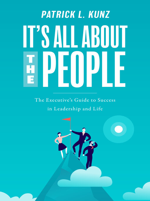 Title details for It's All About the People by Patrick L. Kunz - Available